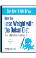 How to Lose Weight with the Dukan Diet