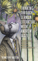 Thinking Through German Literature with Andrew Jaszi