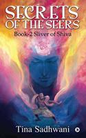 Secrets of the Seers: Book-2 Sliver of Shiva