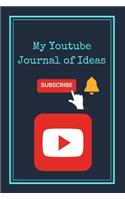 My YouTube Journal Of Ideas: Lined Notebook/Notepad/Diary for YouTubers to plan their videos