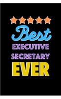 Best Executive Secretary Evers Notebook - Executive Secretary Funny Gift