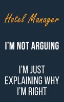 Hotel Manager I'm not Arguing I'm Just Explaining why I'm Right