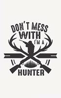 Don't Mess With I'm A Hunter: Lined Notebook / Journal Gift For Him Her, 130 Pages 6x9, Soft Cover Matte Finish