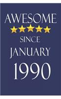 Awesome Since january 1990 Notebook Birthday Present: Lined Notebook / Journal Gift, 100 Pages, 6x9, Soft Cover, Matte Finish