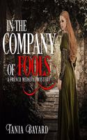In the Company of Fools: (3 Christine de Pizan Mystery Series Lib/E)