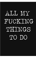 All My Fucking Things To Do