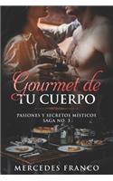 Gourmet de tu Cuerpo. Pasiones y Secretos Místicos Saga No. 3