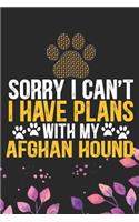 Sorry I Can't I Have Plans with My Afghan Hound: Cool Afghan Hound Dog Journal Notebook - Afghan Hound Puppy Lover Gifts - Funny Afghan Hound Dog Notebook - Afghan Hound Owner Gifts. 6 x 9 in 120 p