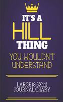 It's A Hill Thing You Wouldn't Understand Large (8.5x11) Journal/Diary