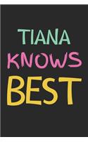 Tiana Knows Best: Lined Journal, 120 Pages, 6 x 9, Tiana Personalized Name Notebook Gift Idea, Black Matte Finish (Tiana Knows Best Journal)