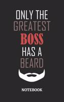 Only The Greatest Boss Has A Beard Notebook: 6x9 inches - 110 ruled, lined pages - Greatest Passionate Office Job Journal Utility - Gift, Present Idea