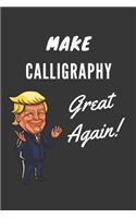 Make Calligraphy Great Again Notebook
