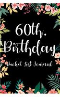 60th. Birthday Bucket List Journal: Perfect gift idea for man woman turning sixty years old