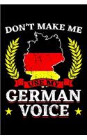 Don't Make Me Use My German Voice