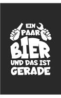 Ein paar Bier und das ist gerade: Notizbuch für Handwerker - Pfusch - DIY - Schrauber - A5 - Punkteraster