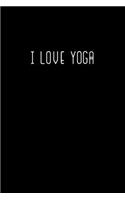 I love Yoga: Blank Lined Notebook Journal & Planner - Funny Meditation Lover Composition Notebook Gift