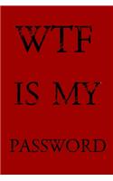 Wtf Is My Password: Keep track of usernames, passwords, web addresses in one easy & organized location -Red Cover