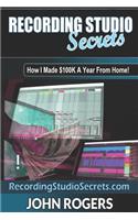 Recording Studio Secrets: How To Make Big Money From Home!
