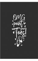 Omg Point Your Toes!: Dance Lover Journal, Notebook, Diary Dance Teacher Appreciation Book or Thank You Gift