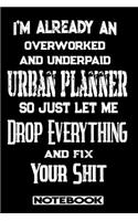 I'm Already An Overworked And Underpaid Urban Planner. So Just Let Me Drop Everything And Fix Your Shit!
