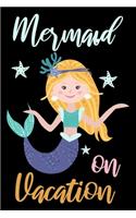 Mermaid on vacation: Cute mermaid notebook journal for girls, women - Funny Birthday gift for girls - Mermaid Lined Notebook Journal (6"x 9")