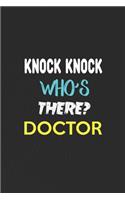 Knock Knock Who's There Doctor: Doctor Planner Notebook Or Journal. Doctor Notes For Work, Doctor Diaries, Doctor Gift, 6 x 9 Inch 110 Pages With Awesome Interior Paperback.
