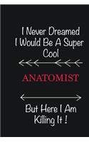 I never Dreamed I would be a super cool Anatomist But here I am killing it: Writing careers journals and notebook. A way towards enhancement