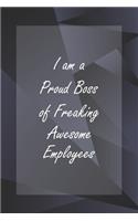 I am a Proud Boss of Freaking Awesome Employees: Blank Lined Journal/Notebook