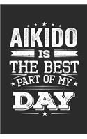Aikido Is The Best Part Of My Day: Funny Cool Aikdido Journal - Notebook - Workbook Diary - Planner - 6x9 - 120 Quad Paper Pages - Cute Gift For Aikido Fighters, Instructors, Clubs, T