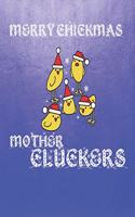 Merry Chickmas Mother Cluckers