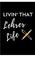 Livin' That Lehrer Life: A5 Geschenkbuch BLANKO für Lehramt Studenten - Geschenkidee zum Geburtstag - Studienbeginn - Erstes Semester - Schulabschluss - Lehrer - Abitur