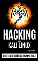 Hacking with Kali Linux: Penetration Testing Hacking Bible