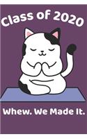 Class of 2020 Whew. We Made It.: College Ruled Composition Notebook for Seniors, Graduation Gift, Cute Meditating Kitten Motif, Lined Journal Blank Pages Homeschool Workbook for Stu