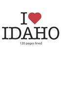 I love Idaho: I love Idaho composition notebook I love Idaho diary I love Idaho booklet I love Idaho recipe book I love Idaho notebook I heart Idaho notebook I lo