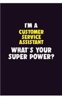 I'M A Customer Service Assistant, What's Your Super Power?