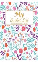 My Bucket List: A Creative and Inspirational Journal for Ideas and Adventures - 6'' x 9 '' 90 Pages
