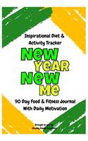 New Year, New Me - An Inspirational Diet and Activity Tracker - A 90 Day Food & Fitness Journal with Daily Motivation: Make a Better You By Finally Committing to a Healthy Change - Portable 6" x 9" Format with 100 Usable Pages - Perfect Gift