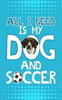 All I Need Is My Dog And Soccer: German Shorthair Pointer Dog Blank Lined Notebook Journal Diary 6x9