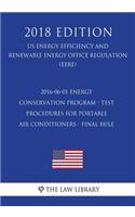 2016-06-01 Energy Conservation Program - Test Procedures for Portable Air Conditioners - Final Rule (US Energy Efficiency and Renewable Energy Office Regulation) (EERE) (2018 Edition)