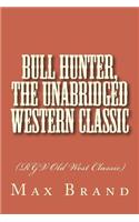 Bull Hunter, The Unabridged Western Classic: (RGV Old West Classic)