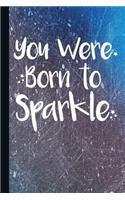 You Were Born to Sparkle