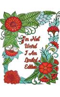 I'm Not Weird I Am Limited Edition: Good Vibes Coloring Book, Gorgeous Flower & Animal Design Patterns for Relaxation