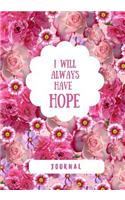 I Will Always Have Hope: Christian Journal, Blank Lined Notebook, Pink, 7x10