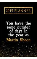 2019 Planner: You Have the Same Number of Days in the Year as Martin Sheen: Martin Sheen 2019 Planner