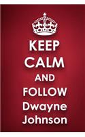Keep Calm and Follow Dwayne Johnson
