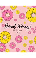 Donut Worry, Be Happy! 2019: Cute Happy Dot Grid Matrix Journal Notebook with Calendar Date Pages Inside (January to December)