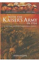 With the Kaiser's Army in 1914: A Neutral Observer in Belgium & France