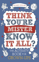 Think You're Mister Know-it-All?: The Activity Book for Grown-Ups Volume 2