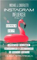 Instagram Influencer Revolution 2019: Aumentare followers, interazioni e monetizzare il proprio profilo. - Guida strategica per principianti