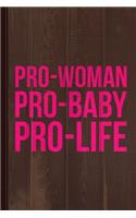 Pro-Woman Pro-Baby Pro-Life Journal Notebook
